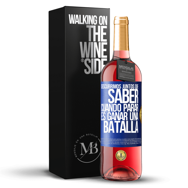 29,95 € Envío gratis | Vino Rosado Edición ROSÉ Descubrimos juntos que saber cuándo parar, es ganar una batalla Etiqueta Azul. Etiqueta personalizable Vino joven Cosecha 2025 Tempranillo