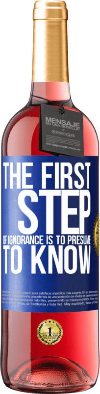29,95 € | Rosé Wine ROSÉ Edition The first step of ignorance is to presume to know Blue Label. Customizable label Young wine Harvest 2023 Tempranillo