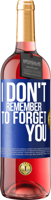 29,95 € | Rosé Wine ROSÉ Edition I do not remember to forget you Blue Label. Customizable label Young wine Harvest 2024 Tempranillo