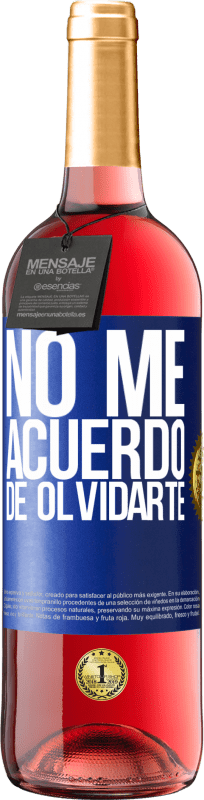 29,95 € | Vino Rosado Edición ROSÉ No me acuerdo de olvidarte Etiqueta Azul. Etiqueta personalizable Vino joven Cosecha 2023 Tempranillo