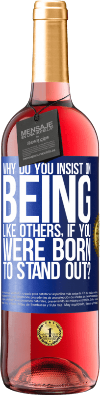 29,95 € | Rosé Wine ROSÉ Edition why do you insist on being like others, if you were born to stand out? Blue Label. Customizable label Young wine Harvest 2023 Tempranillo