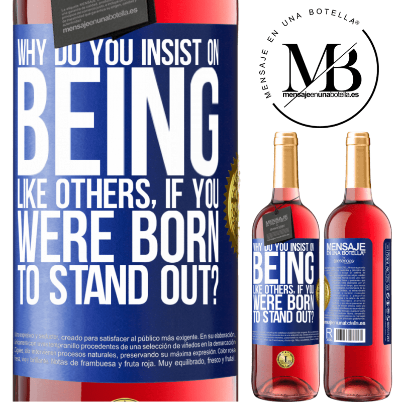 29,95 € Free Shipping | Rosé Wine ROSÉ Edition why do you insist on being like others, if you were born to stand out? Blue Label. Customizable label Young wine Harvest 2022 Tempranillo