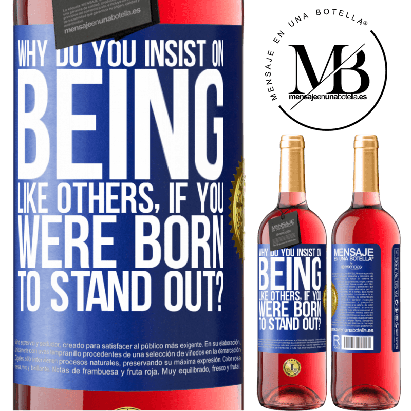 29,95 € Free Shipping | Rosé Wine ROSÉ Edition why do you insist on being like others, if you were born to stand out? Blue Label. Customizable label Young wine Harvest 2023 Tempranillo