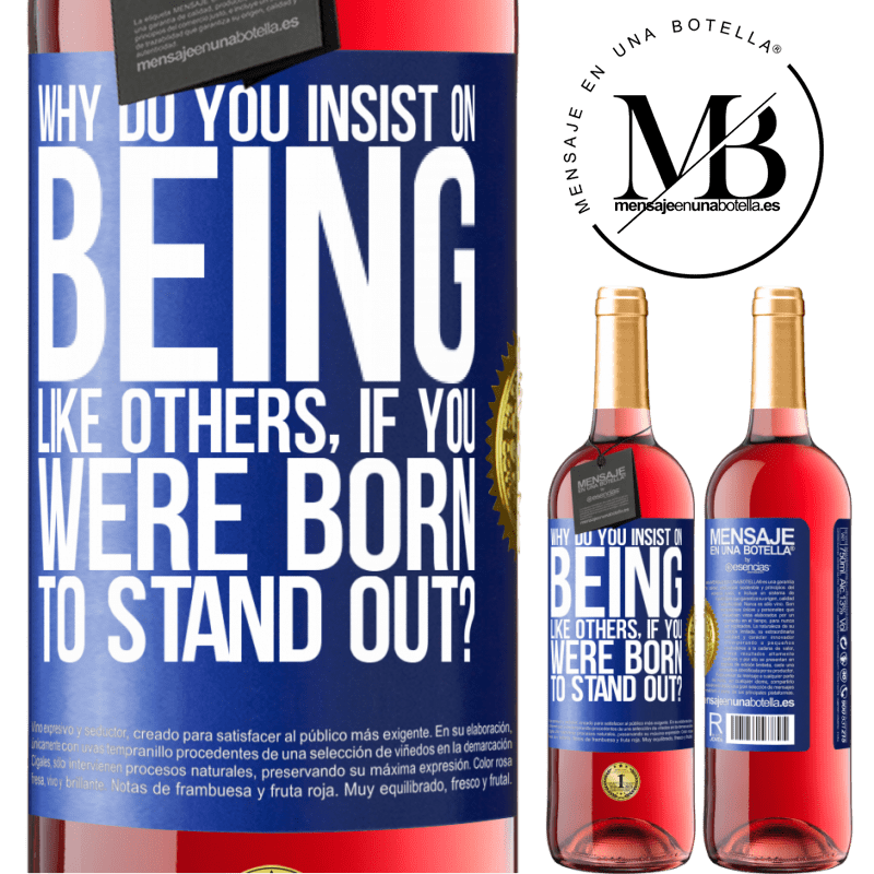 29,95 € Free Shipping | Rosé Wine ROSÉ Edition why do you insist on being like others, if you were born to stand out? Blue Label. Customizable label Young wine Harvest 2025 Tempranillo