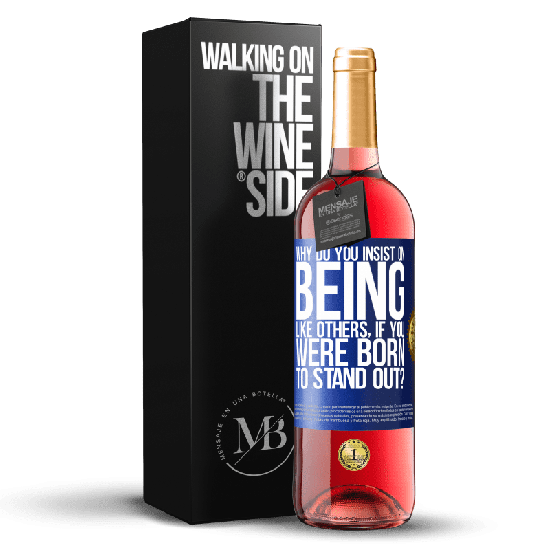 29,95 € Free Shipping | Rosé Wine ROSÉ Edition why do you insist on being like others, if you were born to stand out? Blue Label. Customizable label Young wine Harvest 2023 Tempranillo