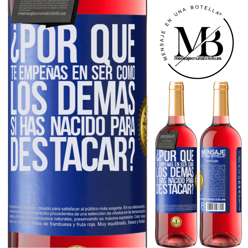 29,95 € Envío gratis | Vino Rosado Edición ROSÉ ¿Por qué te empeñas en ser como los demás, si has nacido para destacar? Etiqueta Azul. Etiqueta personalizable Vino joven Cosecha 2023 Tempranillo