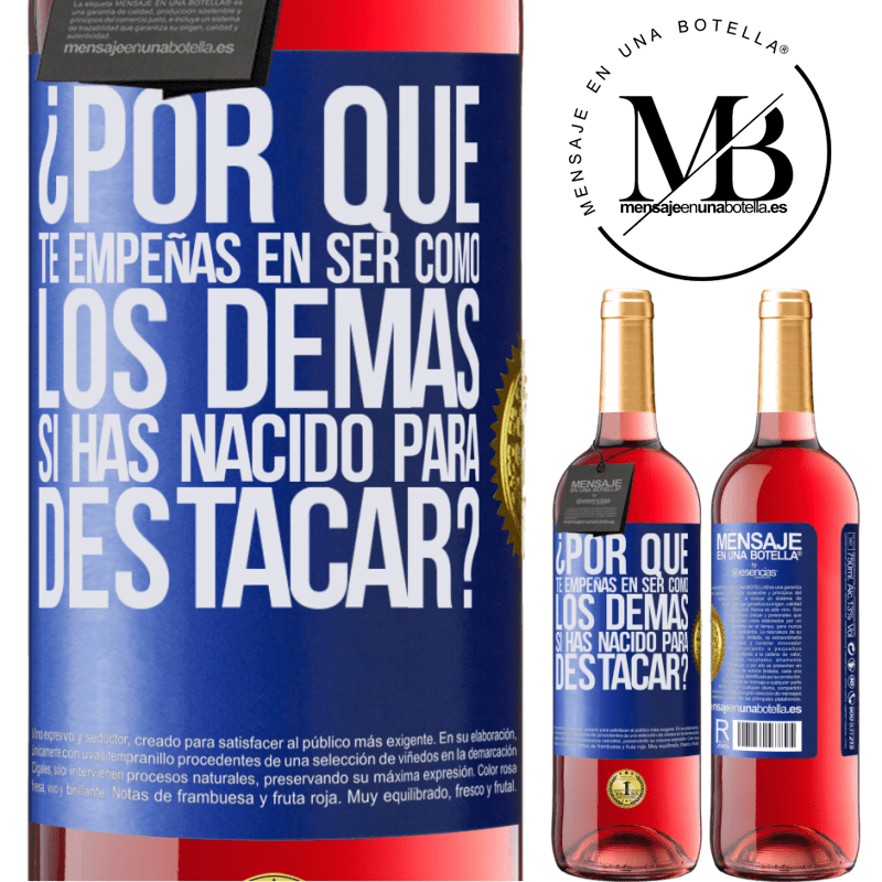 29,95 € Envío gratis | Vino Rosado Edición ROSÉ ¿Por qué te empeñas en ser como los demás, si has nacido para destacar? Etiqueta Azul. Etiqueta personalizable Vino joven Cosecha 2025 Tempranillo