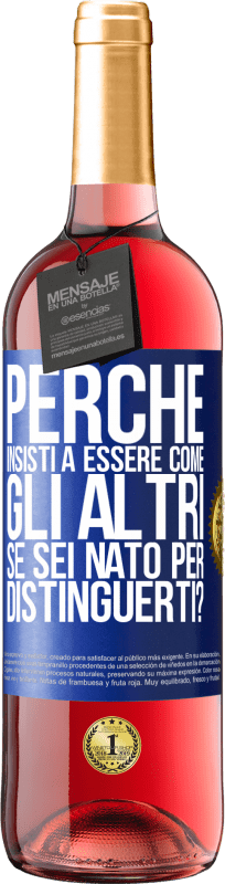 29,95 € | Vino rosato Edizione ROSÉ perché insisti a essere come gli altri, se sei nato per distinguerti? Etichetta Blu. Etichetta personalizzabile Vino giovane Raccogliere 2024 Tempranillo