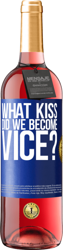 24,95 € Free Shipping | Rosé Wine ROSÉ Edition what kiss did we become vice? Blue Label. Customizable label Young wine Harvest 2021 Tempranillo