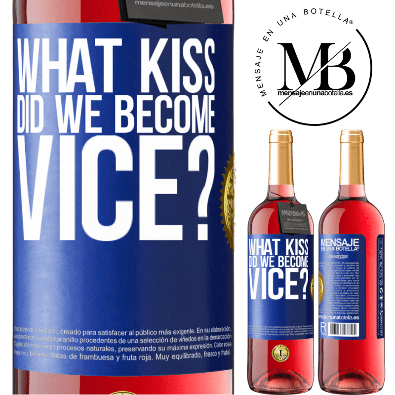 29,95 € Free Shipping | Rosé Wine ROSÉ Edition what kiss did we become vice? Blue Label. Customizable label Young wine Harvest 2022 Tempranillo