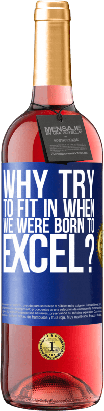 «why try to fit in when we were born to excel?» ROSÉ Edition