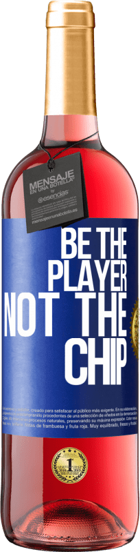 24,95 € Free Shipping | Rosé Wine ROSÉ Edition Be the player, not the chip Blue Label. Customizable label Young wine Harvest 2021 Tempranillo
