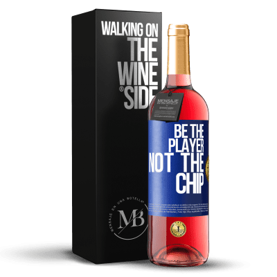 «Be the player, not the chip» ROSÉ Edition