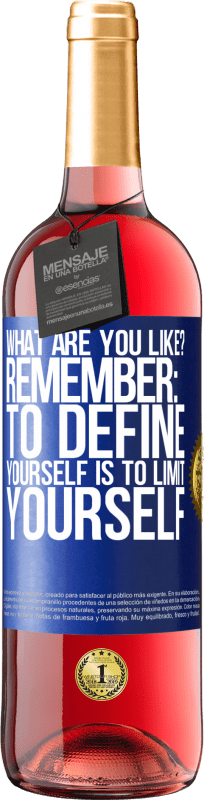 «what are you like? Remember: To define yourself is to limit yourself» ROSÉ Edition