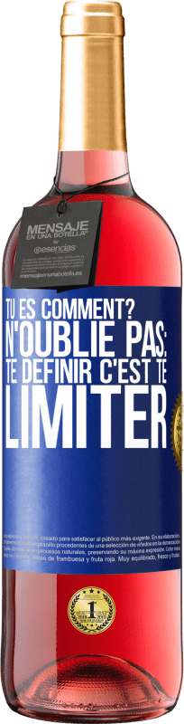 29,95 € | Vin rosé Édition ROSÉ Tu es comment? N'oublie pas: te définir, c'est te limiter Étiquette Bleue. Étiquette personnalisable Vin jeune Récolte 2024 Tempranillo