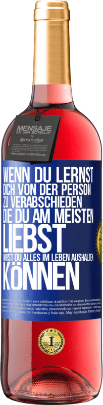 29,95 € | Roséwein ROSÉ Ausgabe Wenn du lernst, dich von der Person zu verabschieden, die du am meisten liebst, wirst du alles im Leben aushalten können Blaue Markierung. Anpassbares Etikett Junger Wein Ernte 2024 Tempranillo