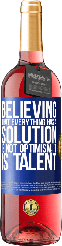 «すべてに解決策があると信じることは楽観的ではありません。それは才能です» ROSÉエディション