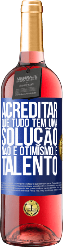 29,95 € | Vinho rosé Edição ROSÉ Acreditar que tudo tem uma solução não é otimismo. Está lento Etiqueta Azul. Etiqueta personalizável Vinho jovem Colheita 2024 Tempranillo