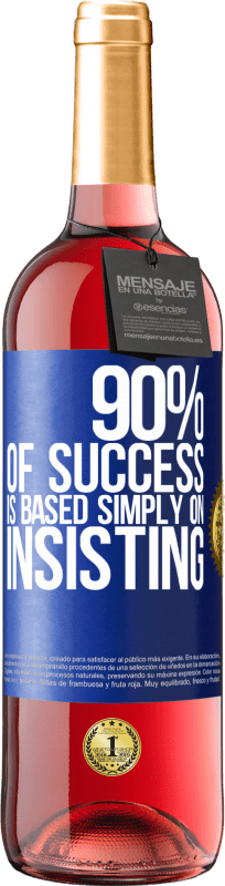 29,95 € | Rosé Wine ROSÉ Edition 90% of success is based simply on insisting Blue Label. Customizable label Young wine Harvest 2023 Tempranillo