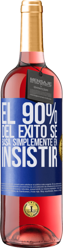 29,95 € | Vino Rosado Edición ROSÉ El 90% del éxito se basa simplemente en insistir Etiqueta Azul. Etiqueta personalizable Vino joven Cosecha 2023 Tempranillo