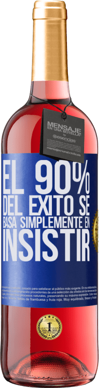 29,95 € Envío gratis | Vino Rosado Edición ROSÉ El 90% del éxito se basa simplemente en insistir Etiqueta Azul. Etiqueta personalizable Vino joven Cosecha 2025 Tempranillo