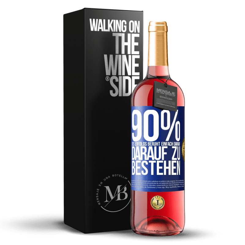 29,95 € Kostenloser Versand | Roséwein ROSÉ Ausgabe 90% des Erfolgs beruht einfach darauf, darauf zu bestehen Blaue Markierung. Anpassbares Etikett Junger Wein Ernte 2023 Tempranillo