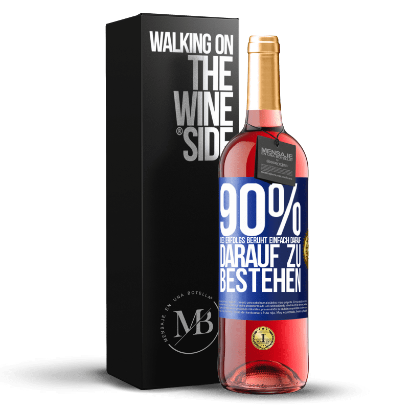 29,95 € Kostenloser Versand | Roséwein ROSÉ Ausgabe 90% des Erfolgs beruht einfach darauf, darauf zu bestehen Blaue Markierung. Anpassbares Etikett Junger Wein Ernte 2025 Tempranillo
