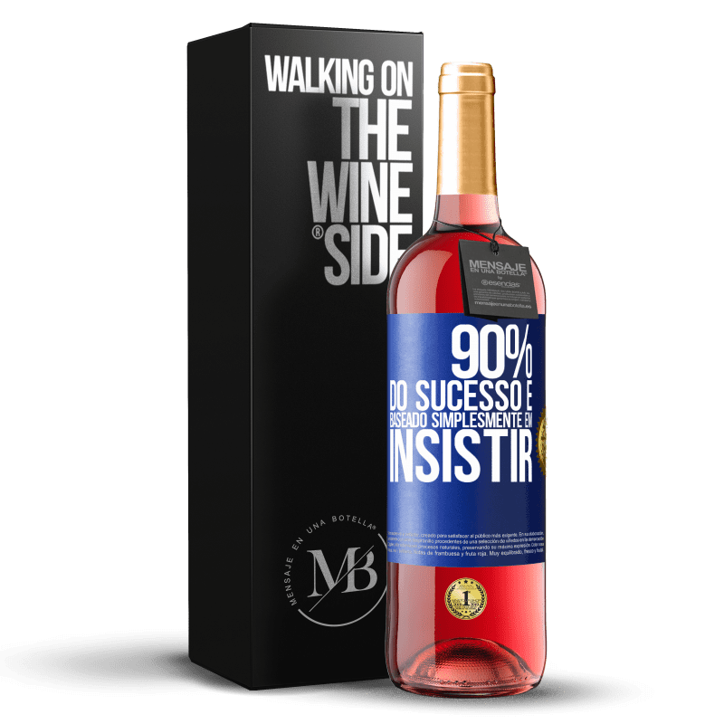 29,95 € Envio grátis | Vinho rosé Edição ROSÉ 90% do sucesso é baseado simplesmente em insistir Etiqueta Azul. Etiqueta personalizável Vinho jovem Colheita 2025 Tempranillo