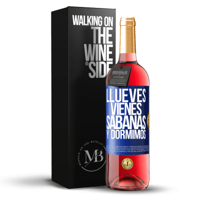 «Llueves, vienes, sábanas y dormimos» ROSÉ Edition