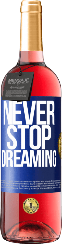 29,95 € | Rosé Wine ROSÉ Edition Never stop dreaming Blue Label. Customizable label Young wine Harvest 2023 Tempranillo