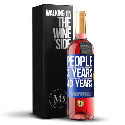 «People have no patience to build a business in 3 years. But he has patience to go to a job for 40 years» ROSÉ Edition