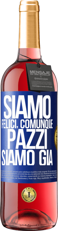 29,95 € | Vino rosato Edizione ROSÉ Siamo felici, totali, pazzi siamo già Etichetta Blu. Etichetta personalizzabile Vino giovane Raccogliere 2025 Tempranillo
