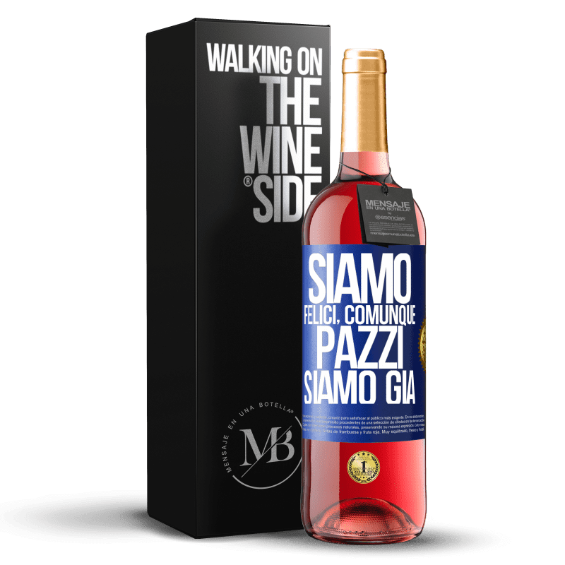 29,95 € Spedizione Gratuita | Vino rosato Edizione ROSÉ Siamo felici, totali, pazzi siamo già Etichetta Blu. Etichetta personalizzabile Vino giovane Raccogliere 2025 Tempranillo