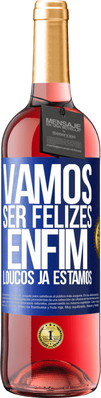 29,95 € | Vinho rosé Edição ROSÉ Vamos ser felizes, total, loucos já estamos Etiqueta Azul. Etiqueta personalizável Vinho jovem Colheita 2023 Tempranillo