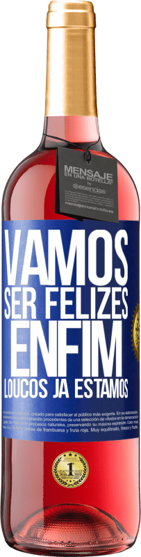 29,95 € | Vinho rosé Edição ROSÉ Vamos ser felizes, total, loucos já estamos Etiqueta Azul. Etiqueta personalizável Vinho jovem Colheita 2025 Tempranillo