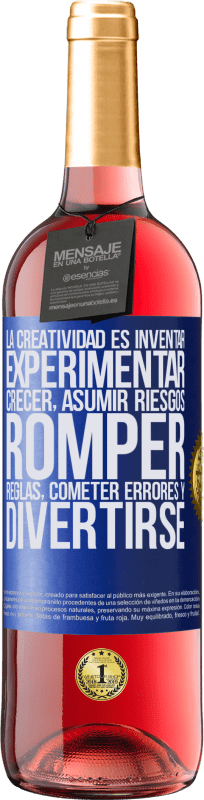 29,95 € | Vino Rosado Edición ROSÉ La creatividad es inventar, experimentar, crecer, asumir riesgos, romper reglas, cometer errores y divertirse Etiqueta Azul. Etiqueta personalizable Vino joven Cosecha 2023 Tempranillo