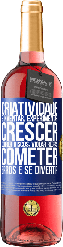 29,95 € | Vinho rosé Edição ROSÉ Criatividade é inventar, experimentar, crescer, correr riscos, violar regras, cometer erros e se divertir Etiqueta Azul. Etiqueta personalizável Vinho jovem Colheita 2024 Tempranillo