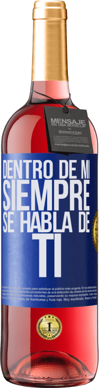 Envío gratis | Vino Rosado Edición ROSÉ Dentro de mí siempre se habla de ti Etiqueta Azul. Etiqueta personalizable Vino joven Cosecha 2023 Tempranillo