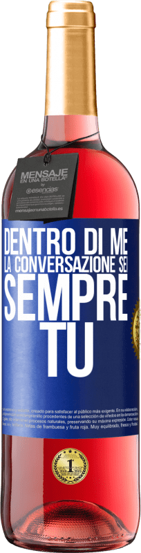 Spedizione Gratuita | Vino rosato Edizione ROSÉ Dentro di me la gente parla sempre di te Etichetta Blu. Etichetta personalizzabile Vino giovane Raccogliere 2023 Tempranillo