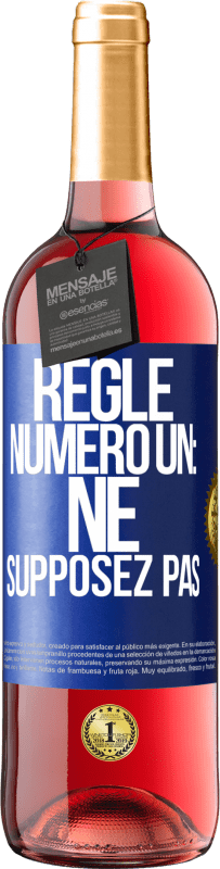 29,95 € | Vin rosé Édition ROSÉ Règle numéro un: ne supposez pas Étiquette Bleue. Étiquette personnalisable Vin jeune Récolte 2023 Tempranillo