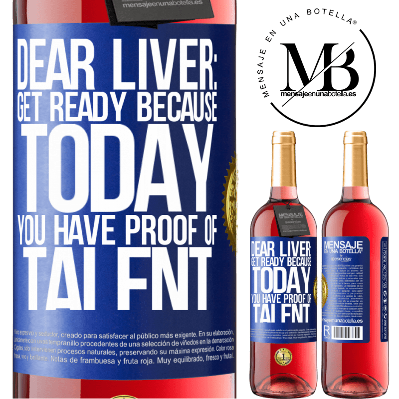 29,95 € Free Shipping | Rosé Wine ROSÉ Edition Dear liver: get ready because today you have proof of talent Blue Label. Customizable label Young wine Harvest 2022 Tempranillo