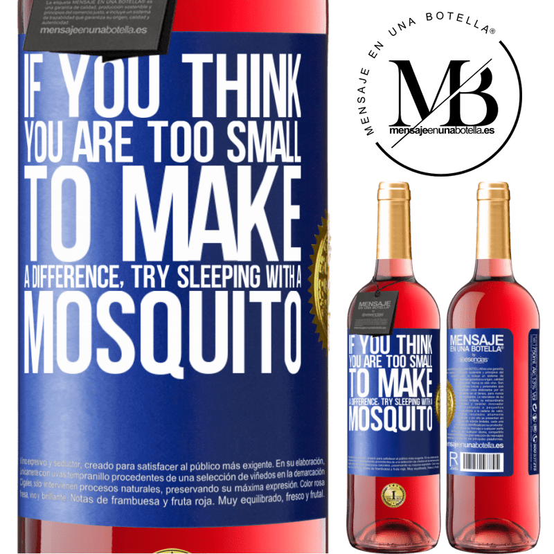 29,95 € Free Shipping | Rosé Wine ROSÉ Edition If you think you are too small to make a difference, try sleeping with a mosquito Blue Label. Customizable label Young wine Harvest 2022 Tempranillo