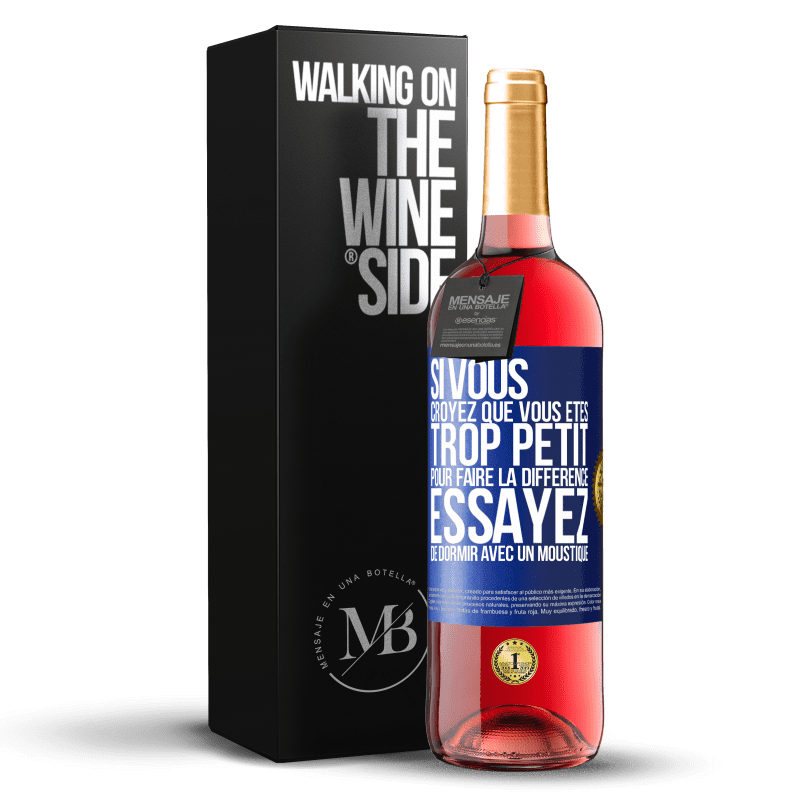 29,95 € Envoi gratuit | Vin rosé Édition ROSÉ Si vous croyez que vous êtes trop petit pour faire la différence, essayez de dormir avec un moustique Étiquette Bleue. Étiquette personnalisable Vin jeune Récolte 2024 Tempranillo