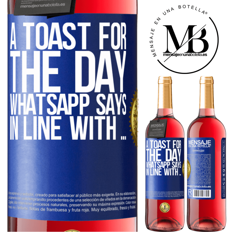 24,95 € Free Shipping | Rosé Wine ROSÉ Edition A toast for the day WhatsApp says In line with ... Blue Label. Customizable label Young wine Harvest 2021 Tempranillo