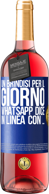 29,95 € | Vino rosato Edizione ROSÉ Un brindisi per il giorno WhatsApp dice In linea con ... Etichetta Blu. Etichetta personalizzabile Vino giovane Raccogliere 2024 Tempranillo