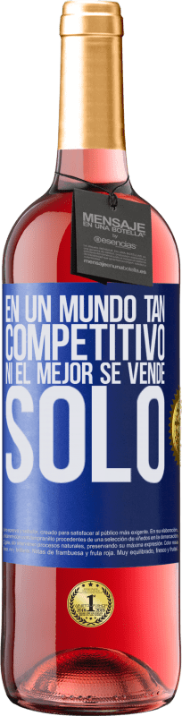 «En un mundo tan competitivo ni el mejor se vende solo» Edición ROSÉ