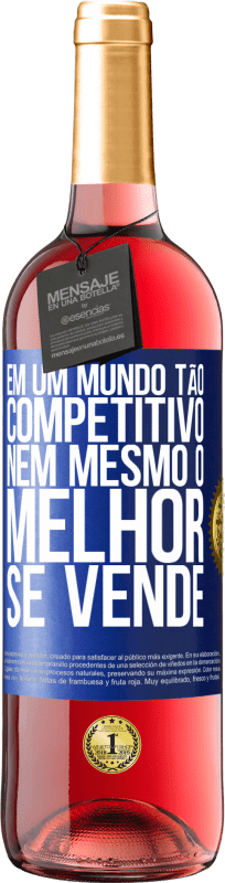 29,95 € | Vinho rosé Edição ROSÉ Em um mundo tão competitivo, nem mesmo o melhor se vende Etiqueta Azul. Etiqueta personalizável Vinho jovem Colheita 2024 Tempranillo