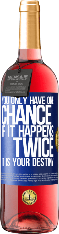 29,95 € | Rosé Wine ROSÉ Edition You only have one chance. If it happens twice, it is your destiny Blue Label. Customizable label Young wine Harvest 2024 Tempranillo