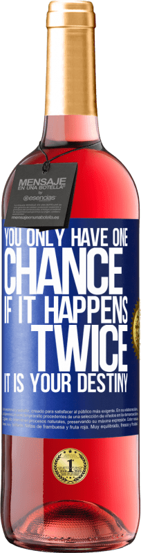 29,95 € Free Shipping | Rosé Wine ROSÉ Edition You only have one chance. If it happens twice, it is your destiny Blue Label. Customizable label Young wine Harvest 2025 Tempranillo