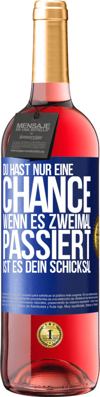 29,95 € Kostenloser Versand | Roséwein ROSÉ Ausgabe Du hast nur eine Chance. Wenn es zweimal passiert, ist es dein Schicksal Blaue Markierung. Anpassbares Etikett Junger Wein Ernte 2023 Tempranillo